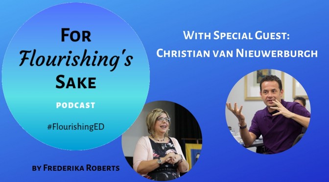 For Flourishing's Sake | Flourishing Podcast | Christian van Nieuwerburgh | Nurturing Relationships