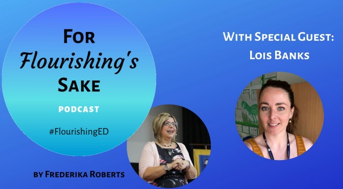 or Flourishing's Sake | Flourishing Podcast | Lois Banks Episode | ogo